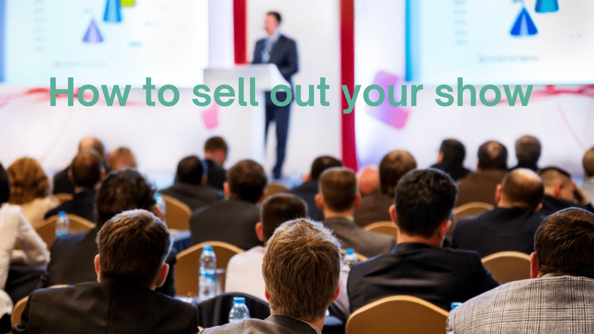 How to Sell Out Your Show