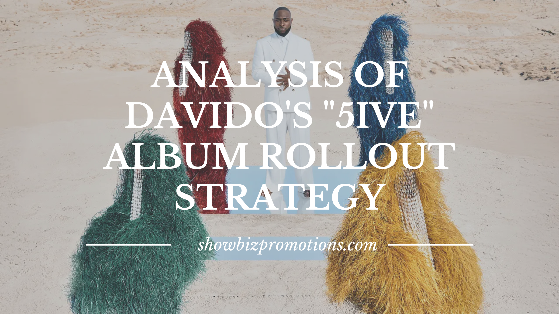 Comprehensive Analysis of Davido's "5ive" Album Rollout Strategy