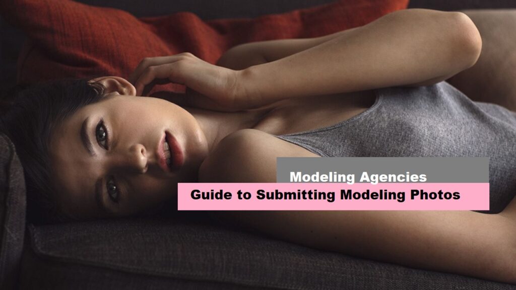 Guide to Submitting Modeling Photos to Agencies