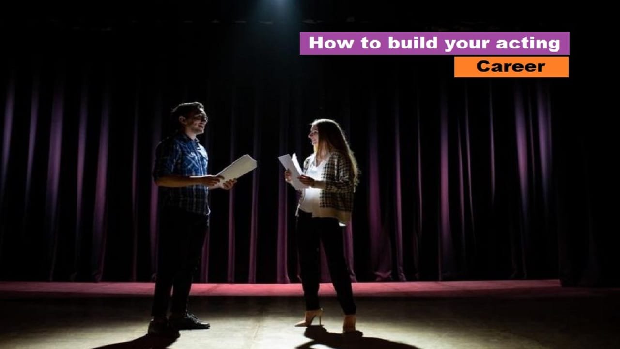 How to Build Your Acting Career